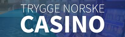 Trygge Norske Casino Din Guide til Sikker Spillopplevelse 533434596