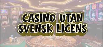 Casino Utan Licens En Guide till Spelupplevelser