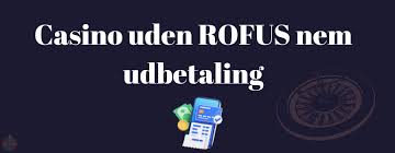 Opdag de Bedste Casinoer Uden Rofus