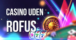 Oplev spændingen ved Casino uden Rofus – Mindre restriktioner, mere sjov